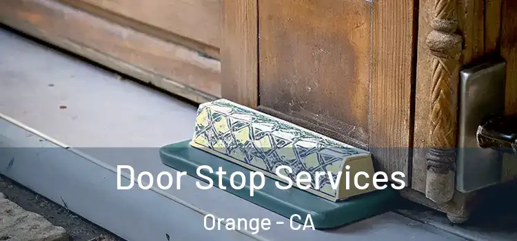Door Stop Services Orange - CA