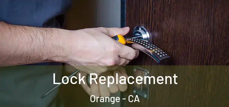 Lock Replacement Orange - CA